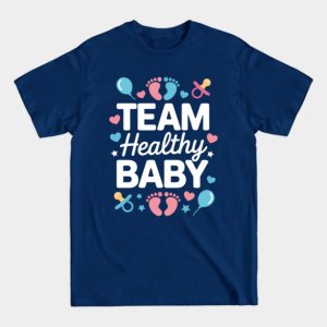 The Catchy One: Team Healthy Baby - Fun Gender Reveal Party T-Shirt