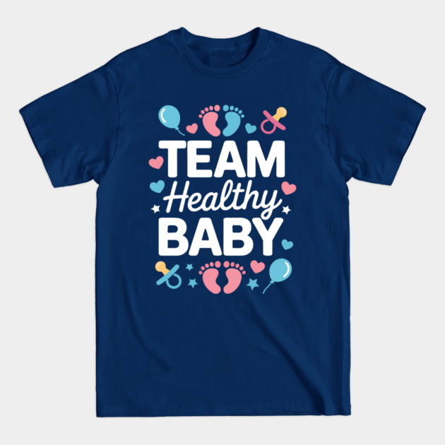 The Catchy One: Team Healthy Baby - Fun Gender Reveal Party T-Shirt